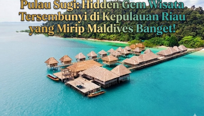 Pulau Sugi: Hidden Gem Wisata Tersembunyi di Kepulauan Riau yang Mirip Maldives Banget!